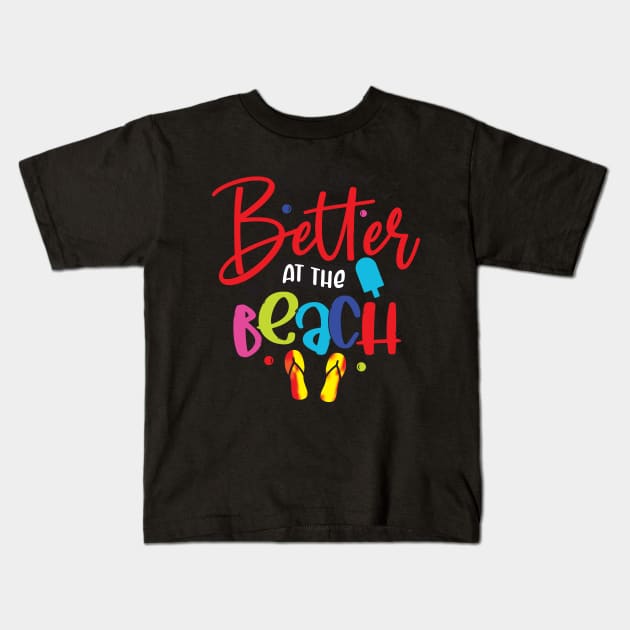 Life is better at the beach Kids T-Shirt by busines_night